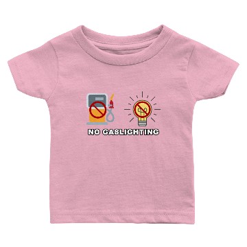 Discover No Gaslighting Baby T-shirts