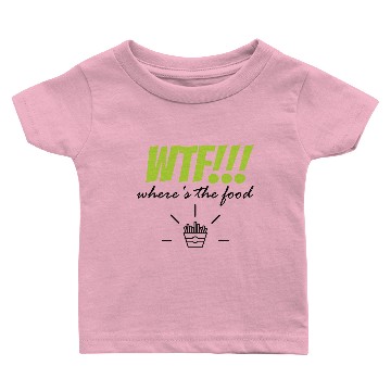 Discover wtf wheres the food Baby T-shirts