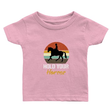 Discover Hold Your Horses Baby T-shirts