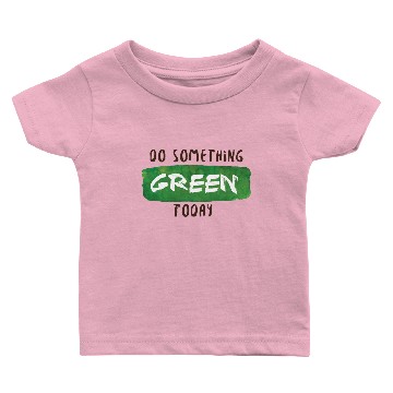 Discover Do Something GREEN Today for our environment. Baby T-shirts