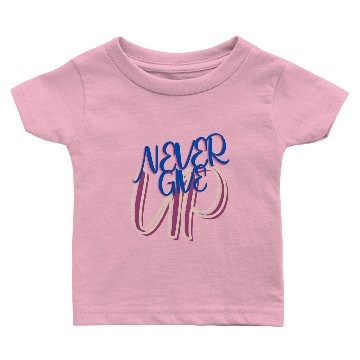 Discover Never give up Baby T-shirts