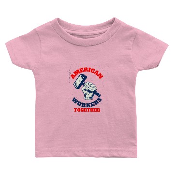Discover AMERICAN WORKERS TOGETHER - LABOR DAY Baby T-shirts