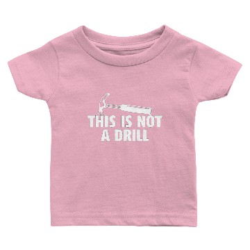 Discover This is not a Drill Baby T-shirts