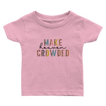 Discover Make Heaven Crowded Baby T-shirts