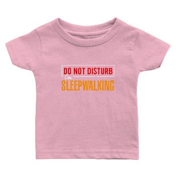Discover Do Not Disturb I'm Sleepwalking Insomnia Dreamcatc Baby T-shirts