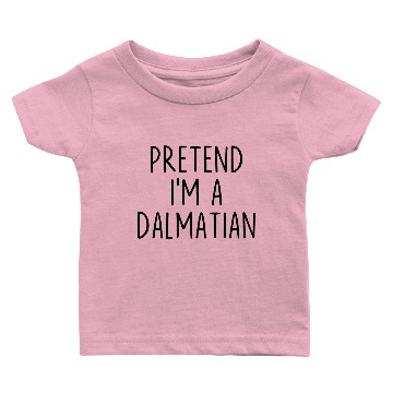 Discover Pretend I'm a Dalmatian Baby T-shirts