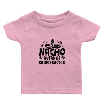 Discover Nacho Average Chiropractor Physical Therapist Baby T-shirts