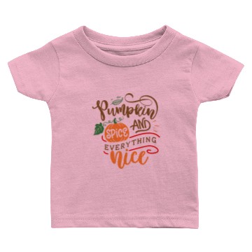 Discover Pumpkin Spice And Everything Nice - Fall & Autumn Baby T-shirts