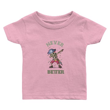 Discover Never Better Skeleton Baby T-shirts