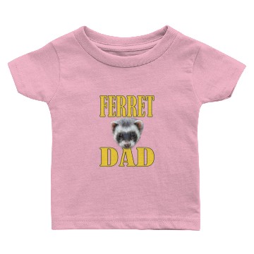 Discover ferret daddy Baby T-shirts