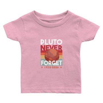 Discover Pluto Never Forget 1930-2006 Baby T-shirts