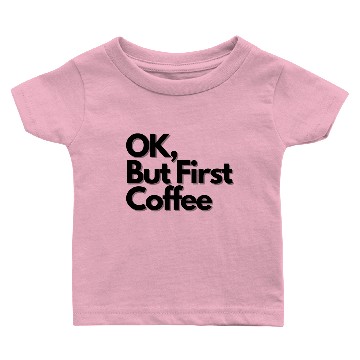 Discover OK But First Coffee simple Baby T-shirts