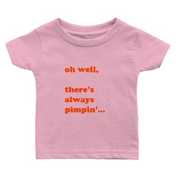Discover There’s always pimpin’ Baby T-shirts