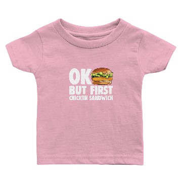 Discover Ok But First Chicken Sandwich Baby T-shirts
