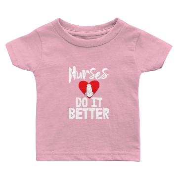 Discover Nurses Do It Better Baby T-shirts