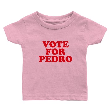 Discover Vote For Pedro Baby T-shirts