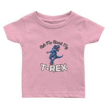 Discover Ask Me About My T Rex Baby T-shirts