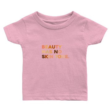 Discover Beauty Has No Skin Tone Melanin Slogan Baby T-shirts