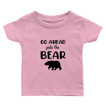 Discover Go ahead poke the Bear Baby T-shirts