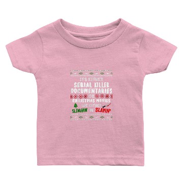 Discover It's either serial killer documentaries Baby T-shirts