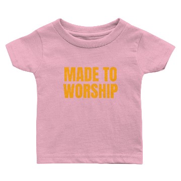 Discover Made To Worship - Worship Quotes Baby T-shirts