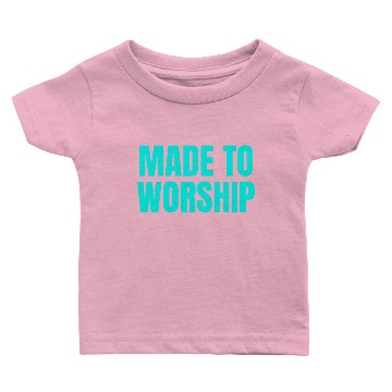 Discover Made To Worship - Worship Quotes Baby T-shirts