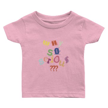 Discover Why So Serious? Baby T-shirts