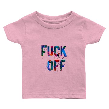 Discover FUCK OFF Baby T-shirts