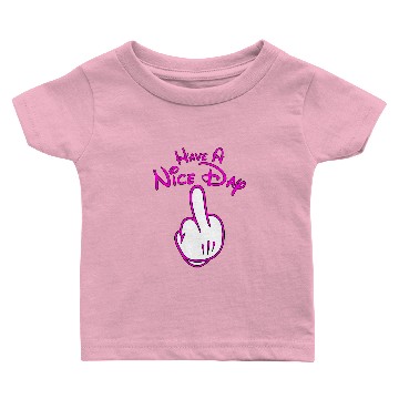 Discover have a nice day with middle finger design Baby T-shirts