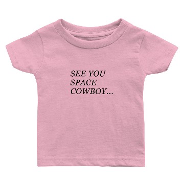 Discover See You Space Cowboy Baby T-shirts