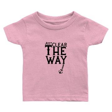 Discover Just Clear The Way Baby T-shirts
