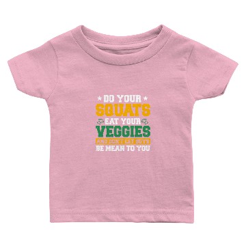 Discover Do Your Squats Eat Your Veggies Baby T-shirts