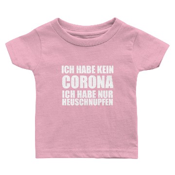 Discover Ich habe kein Corona - Heuschnupfen Baby T-shirts