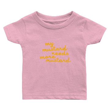 Discover Need More Mustard Baby T-shirts