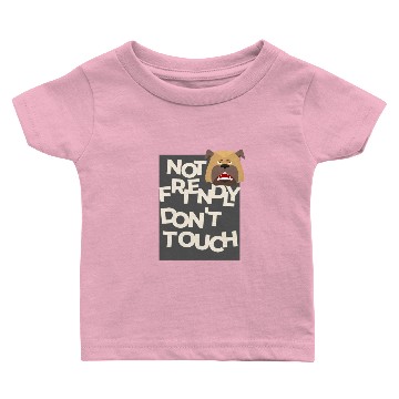Discover Not Friendly Do Not Touch buldog Baby T-shirts