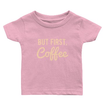 Discover But First Coffee Baby T-shirts