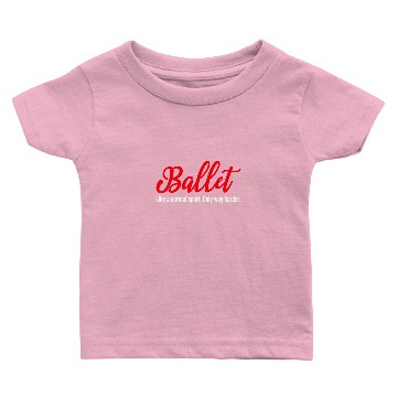 Discover Ballet Ballerina Dance Dancer Dancing Ballet Gift Baby T-shirts