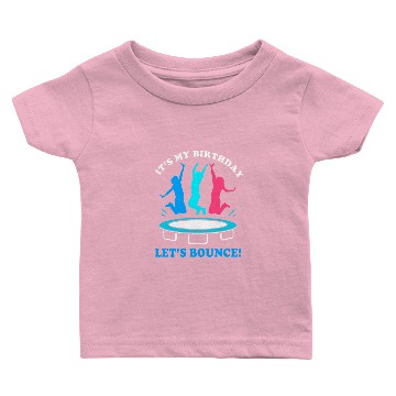Discover Trampoline Its My Birthday Lets Bounce Baby T-shirts