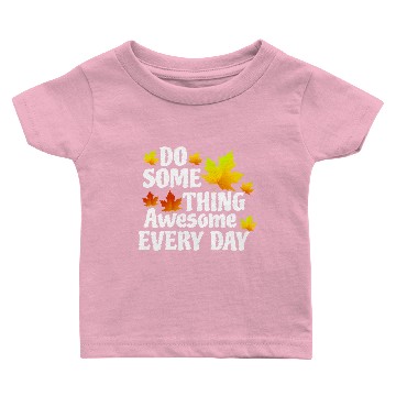 Discover Do Something Awesome Every Day Baby T-shirts