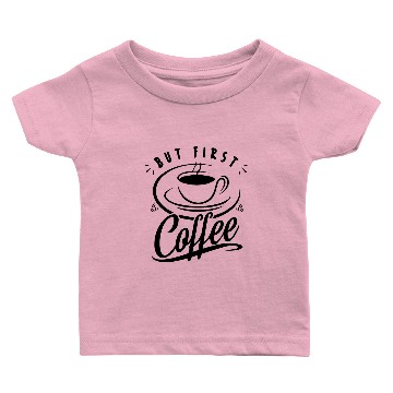 Discover But First Coffee Baby T-shirts