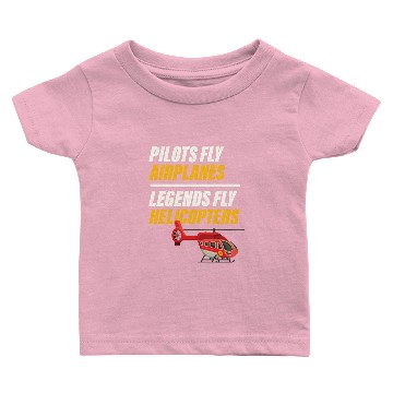 Discover Pilots Fly Airplanes Legends Fly Helicopters Baby T-shirts