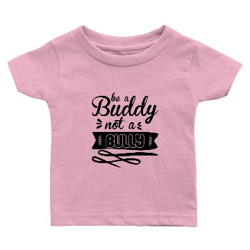 Discover Be A Buddy Not A Bully Baby T-shirts
