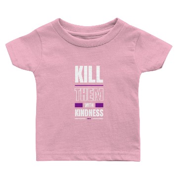 Discover Kill Them With Kindness Baby T-shirts