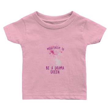 Discover Be a Drama Queen Baby T-shirts