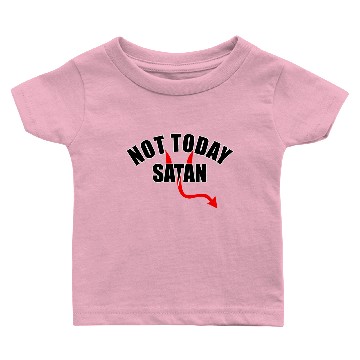 Discover NOT TODAY SATAN Baby T-shirts