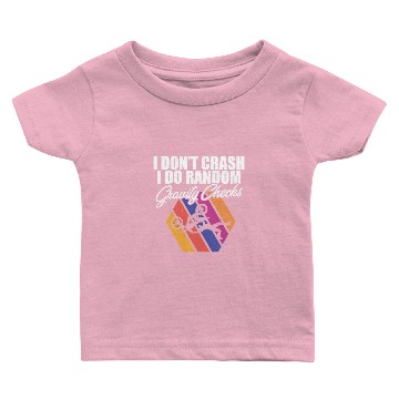 Discover I Don't Crash I Do Random Gravity Checks Mountain Baby T-shirts