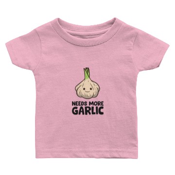 Discover Needs More Garlic Love Garlic Baby T-shirts