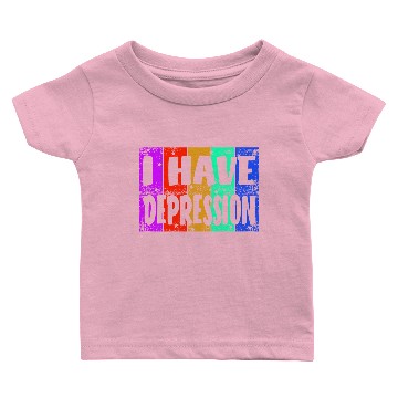 Discover I have depression Baby T-shirts