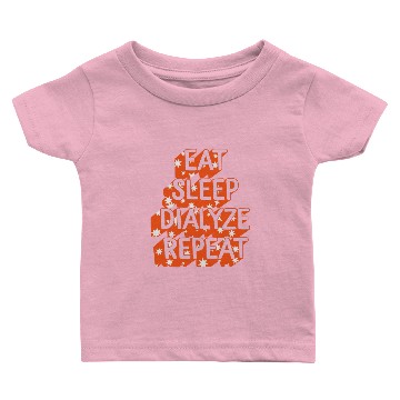 Discover Dialysis Nurse Baby T-shirts, Eat Sleep Dialyze Repeat,