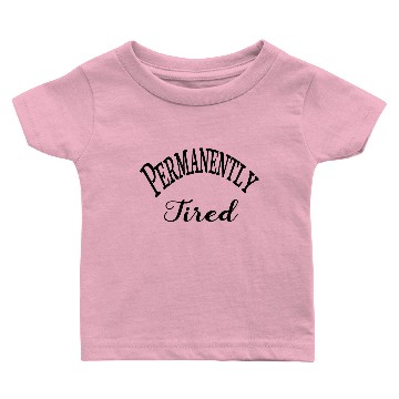 Discover Permanently Tired Baby T-shirts